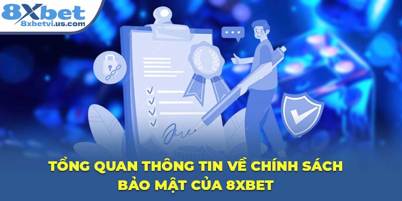 Tổng quan thông tin về chính sách bảo mật của 8XBET